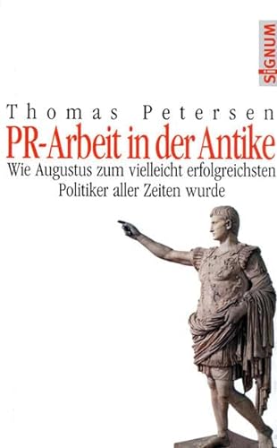 PR - Arbeit in der Antike: Wie Augustus zum vielleicht erfolgreichsten Politiker aller Zeiten wurde